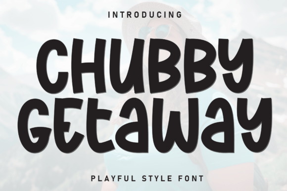 Chubby Getaway Display Font for Crafters and Product Creators